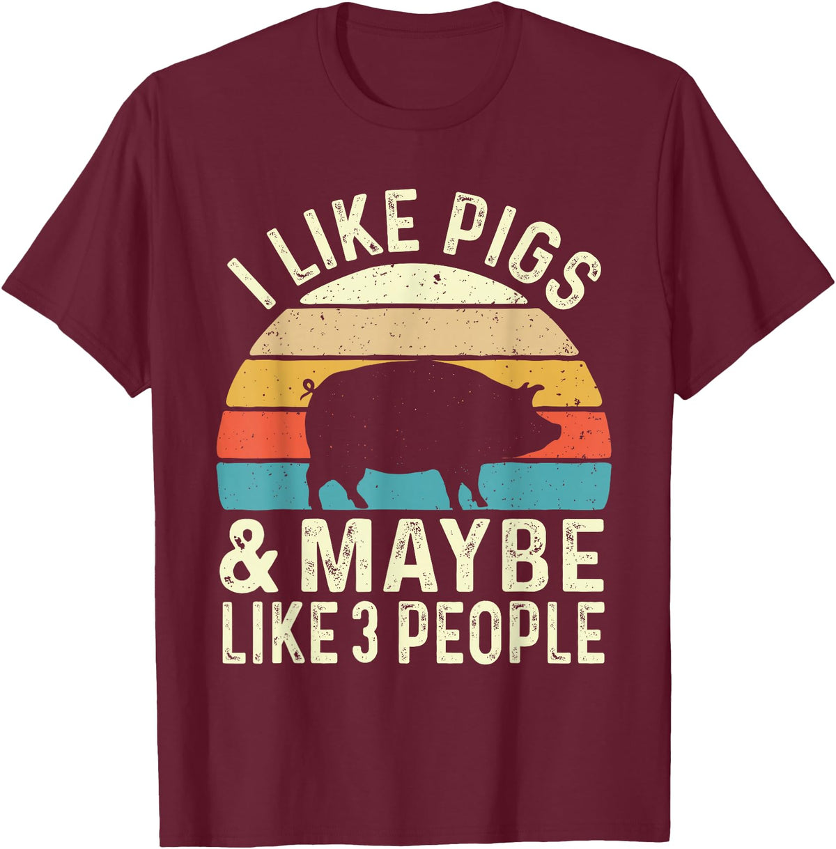Funny Pig Lover Shirts I Like Pigs & Maybe Like 3 People - Pig Lover Farmer T-Shirt - Burgundy