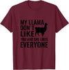 My Llama Funny T-Shirts My Llama Don't Like You and She Likes Everyone T Shirt T-Shirt - Burgundy