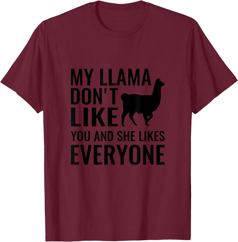 My Llama Funny T-Shirts My Llama Don't Like You and She Likes Everyone T Shirt T-Shirt - Burgundy