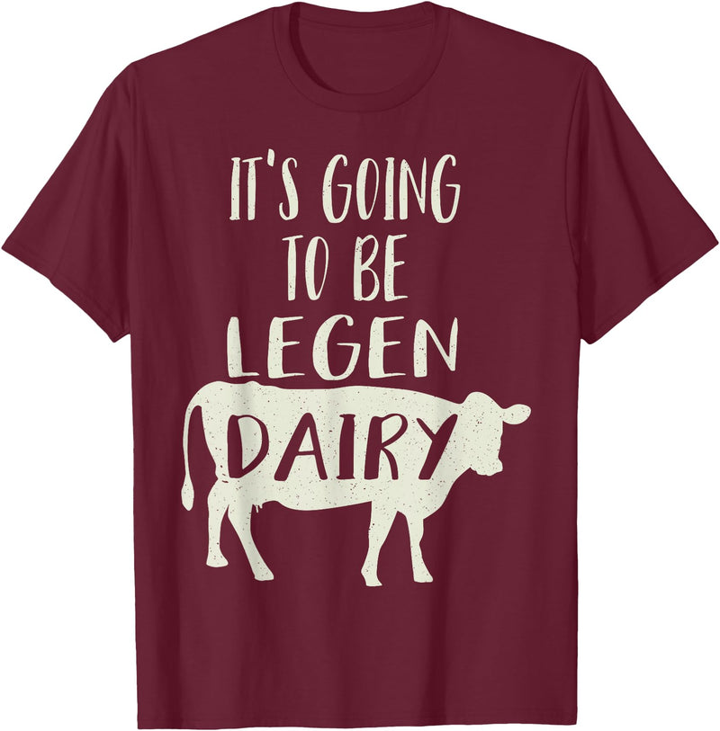 Dairy Cow Merch Co It's Going To Be Legendary (Legendairy) Funny Dairy Cow Gift T-Shirt - Burgundy
