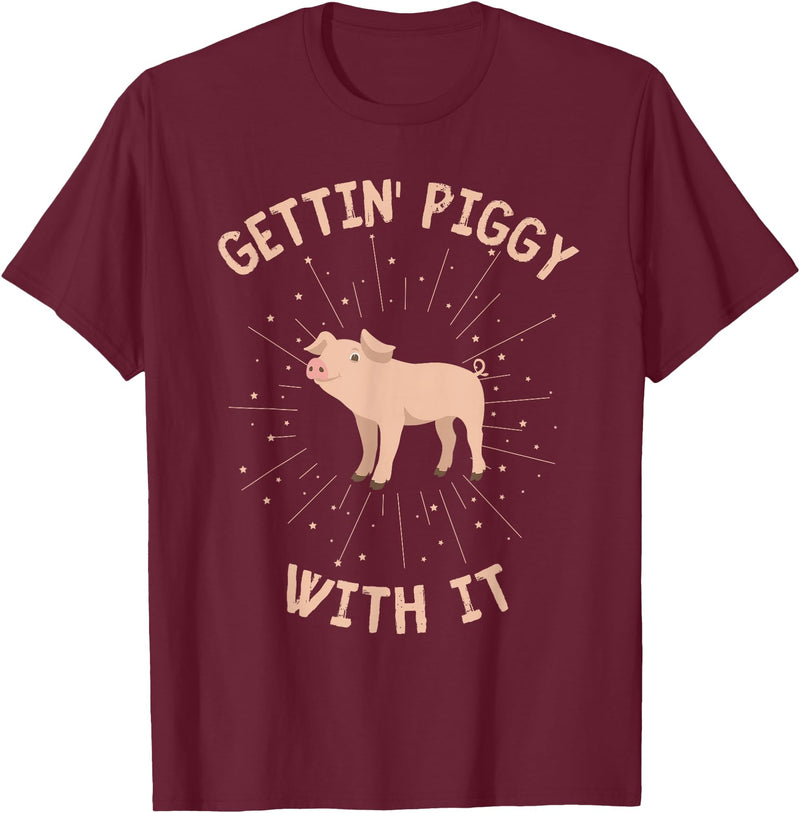 Getting Piggy With It Funny Pig Farmer Pig Lover Getting Piggy With It Funny Pig Farmer Country Pig Lover T-Shirt - Burgundy