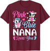 Cow Baby Shower Announcement Family Matching Tees Pink Or Blue Nana Loves You Cow Gender Reveal Family T-Shirt - Burgundy