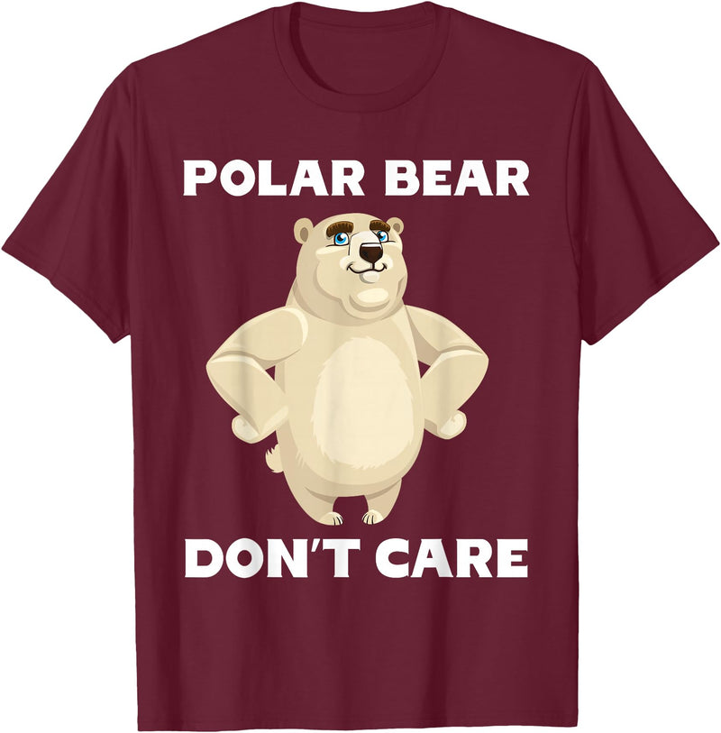 FUNNY POLAR BEAR PRODUCTS Polar Bear Don't Care Funny Quote Saying Slogan Phrase Joke T-Shirt - Burgundy