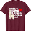 SOMMAS TEACHER A Whole Llama Learning Going on Funny First Grade Teacher T-Shirt - Burgundy