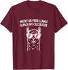 Pun Llama Animal Math Teacher Math No Prob llama Alpaca My Calculator Funny Pun Teacher T-Shirt - Burgundy