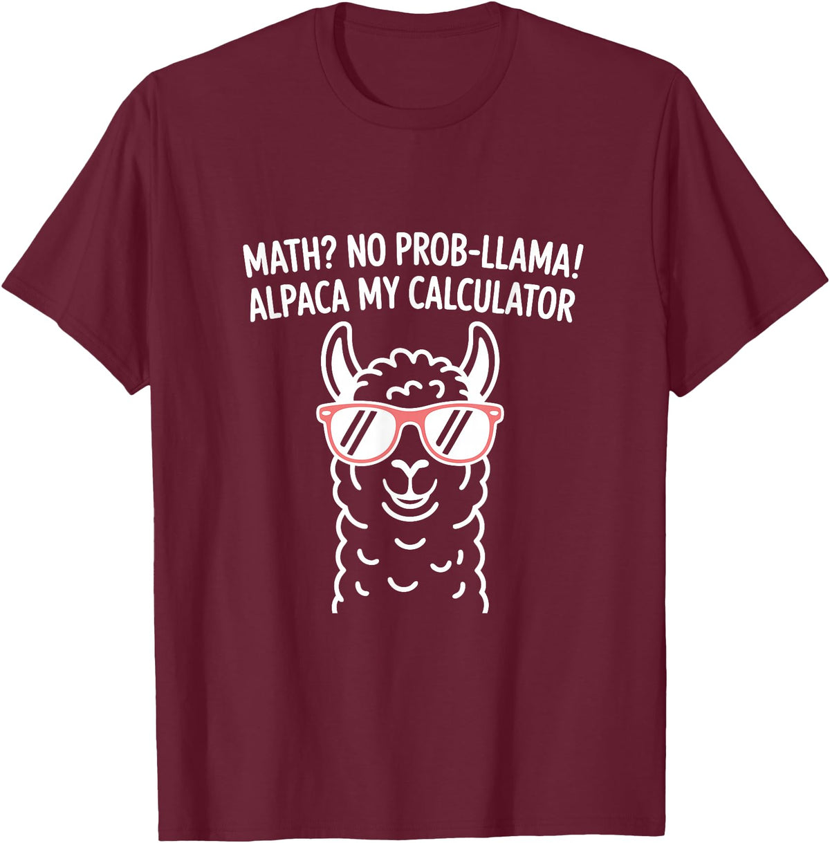 Pun Llama Animal Math Teacher Math No Prob llama Alpaca My Calculator Funny Pun Teacher T-Shirt - Burgundy