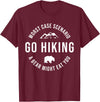 Worst Case Scenario Sarcastic Hiker Humor Outdoors GO HIKING Funny A Bear Might Eat You Mountains Sarcasm Hike T-Shirt - Burgundy