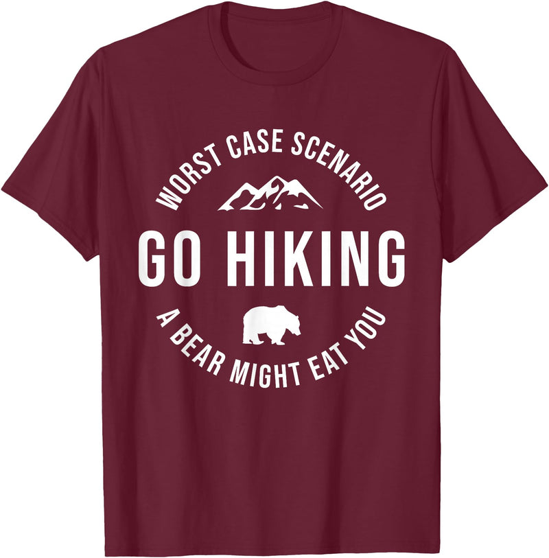 Worst Case Scenario Sarcastic Hiker Humor Outdoors GO HIKING Funny A Bear Might Eat You Mountains Sarcasm Hike T-Shirt - Burgundy
