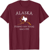 Alaska Bigger Than Texas Shirts Alaska Pissing Off Texas Since 1959 Size State T-Shirt T-Shirt - Burgundy