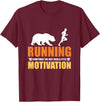 Running Motivation Bear Shirt Company Running Needs A Little Motivation Bear Chasing T-shirt T-Shirt - Burgundy