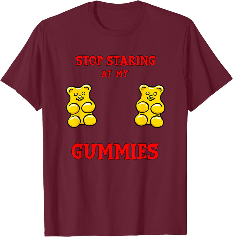 Stop Staring at my Boobs Cute Funny Gummy Bear Stop Staring at my Gummies Cute Gummy bear Funny Boobs T-Shirt - Burgundy