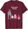 Everyone Poops Funny Zebra Pig Toilet Humor Tees Everyone Poops Funny Zebra Pig Toilet Humor T-Shirt - Burgundy