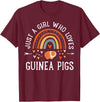 Cute Clothing With Guinea Pigs For Girls Just A Girl Who Loves Guinea Pigs Rainbow Gifts Cavy Lover T-Shirt - Burgundy