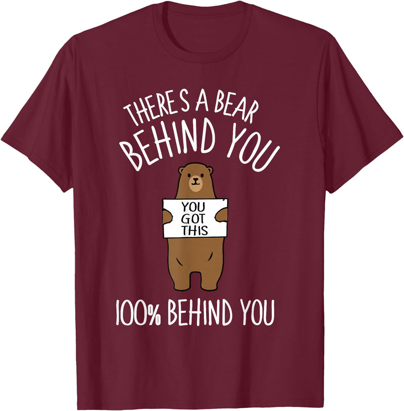There's A Bear Behind You, 100% Behind You , Funny T-Shirt - Burgundy