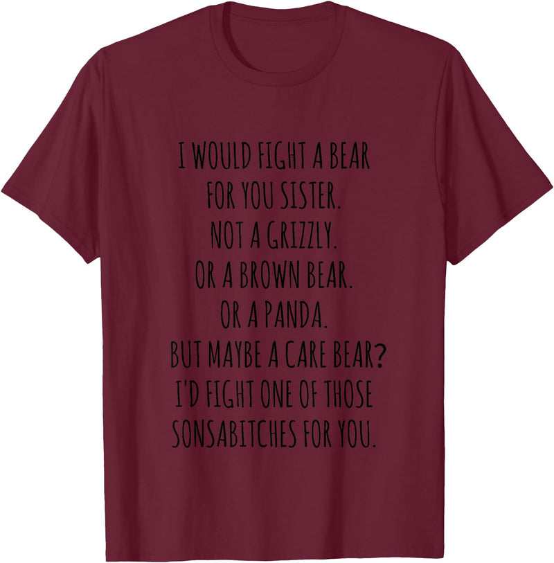 Funny Gift I would fight a Bear for you Sister T-Shirt - Burgundy