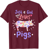 Pig Just A Girl Who Loves Pigs Gift for Pig Lovers T-Shirt - Burgundy