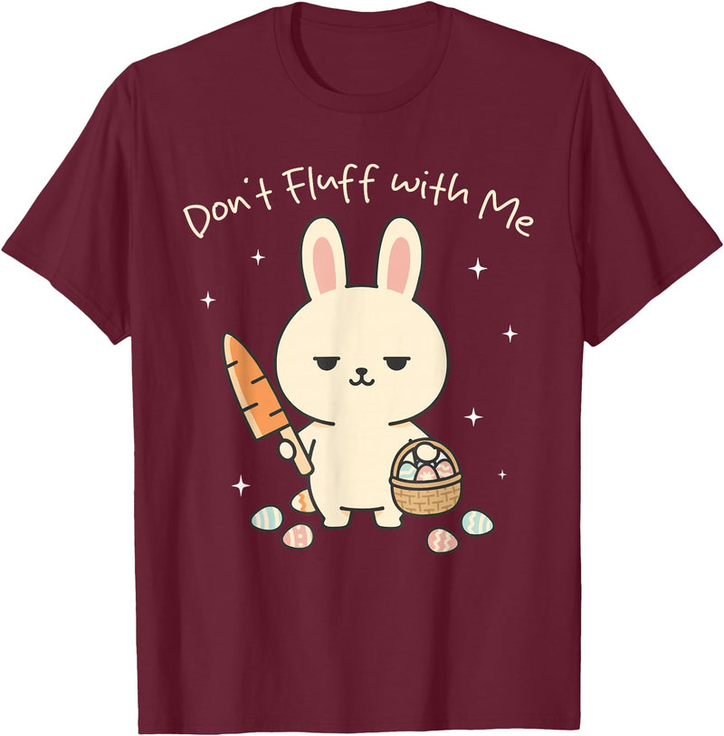 Funny Cute Bunny Don't Fluff with Me Easter Kawaii Rabbit T-Shirt in Burgundy