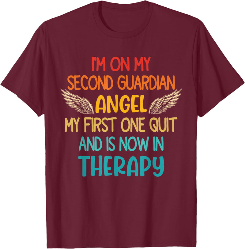 I'm On My Second Guardian Angel My First One Quit Quote T-Shirt - Burgundy