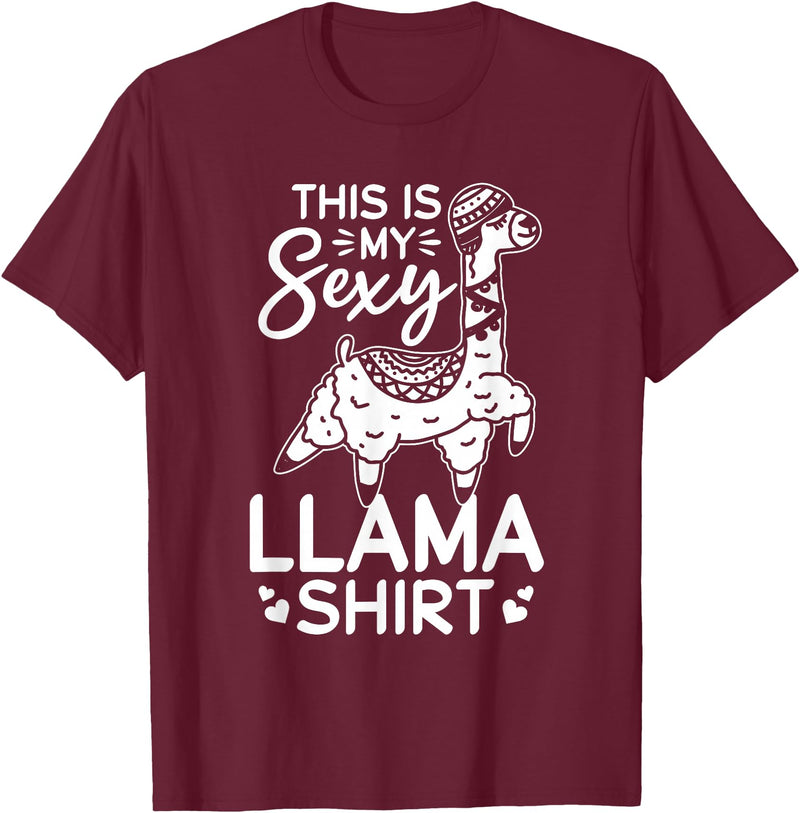 Funny Alpaca Llama Quotes This is my sexy Llama shirt Llama Funny Alpaca T-Shirt - Burgundy