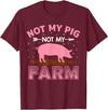 Funny Pig Farm Piggy Farmer Farming Gifts DAIMMER Not My Pig Not My Farm T-Shirt - Burgundy