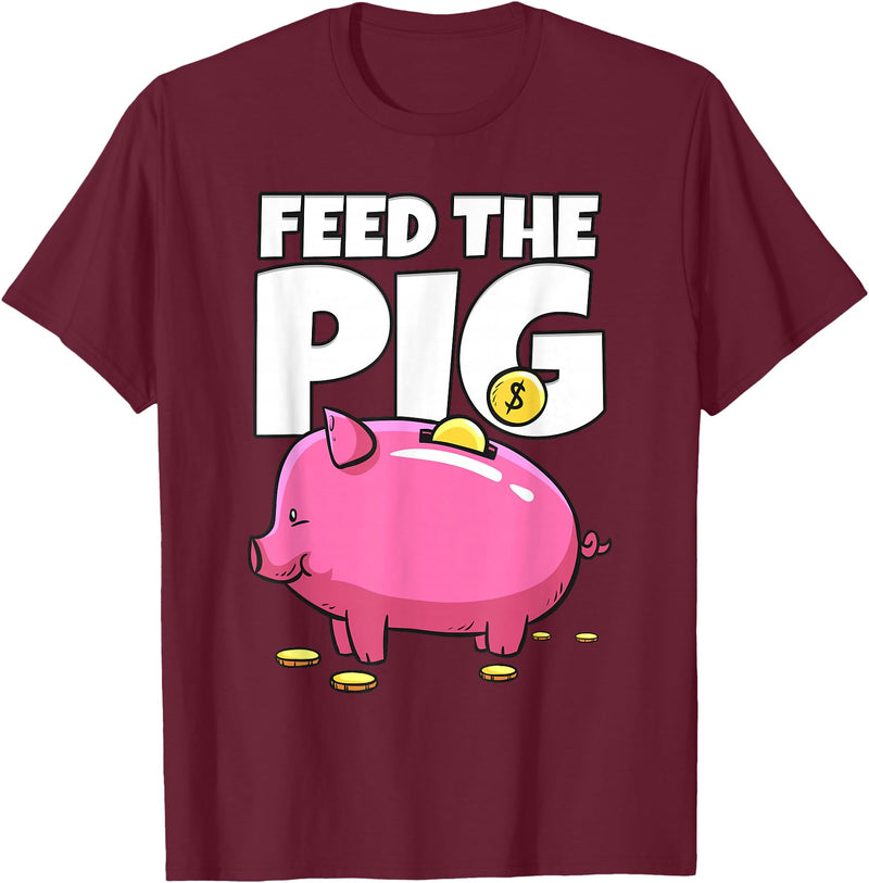 Take Saving Seriously Feed The Pig Piggy Bank T-Shirt - Burgundy