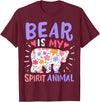 Bear Is My Spirit Animal Bear Spirit Animal T-Shirt - Burgundy