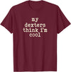 Funny Dexter Cattle Gift for Men & Women My Cow Thinks I'm Cool - Cow Dad Mom Dexter Cattle T-Shirt - Burgundy