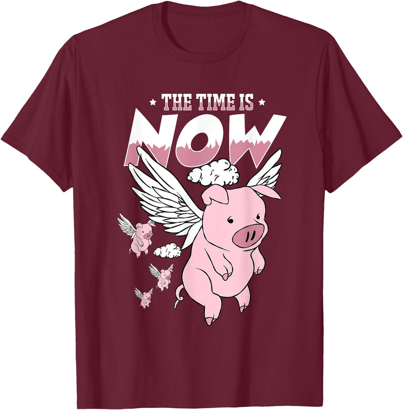 Flying Piggy Merch Co The Time Is Now Funny Flying Pig Magical Sky Bacon Pig Lover T-Shirt - Burgundy