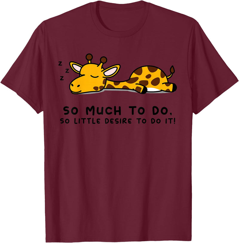 Lazy Giraffe Shirts So Much to Do Lazy Person Tshirt for Giraffe Lover | Giraffe T-Shirt - Burgundy