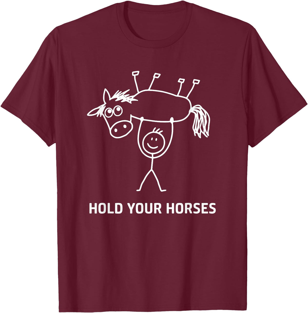 Holding Horse In Air Hold Your Horses, Gag Gifts Guy Holding Horse in Air Hold Your Horses, Funny, Jokes T-Shirt - Burgundy