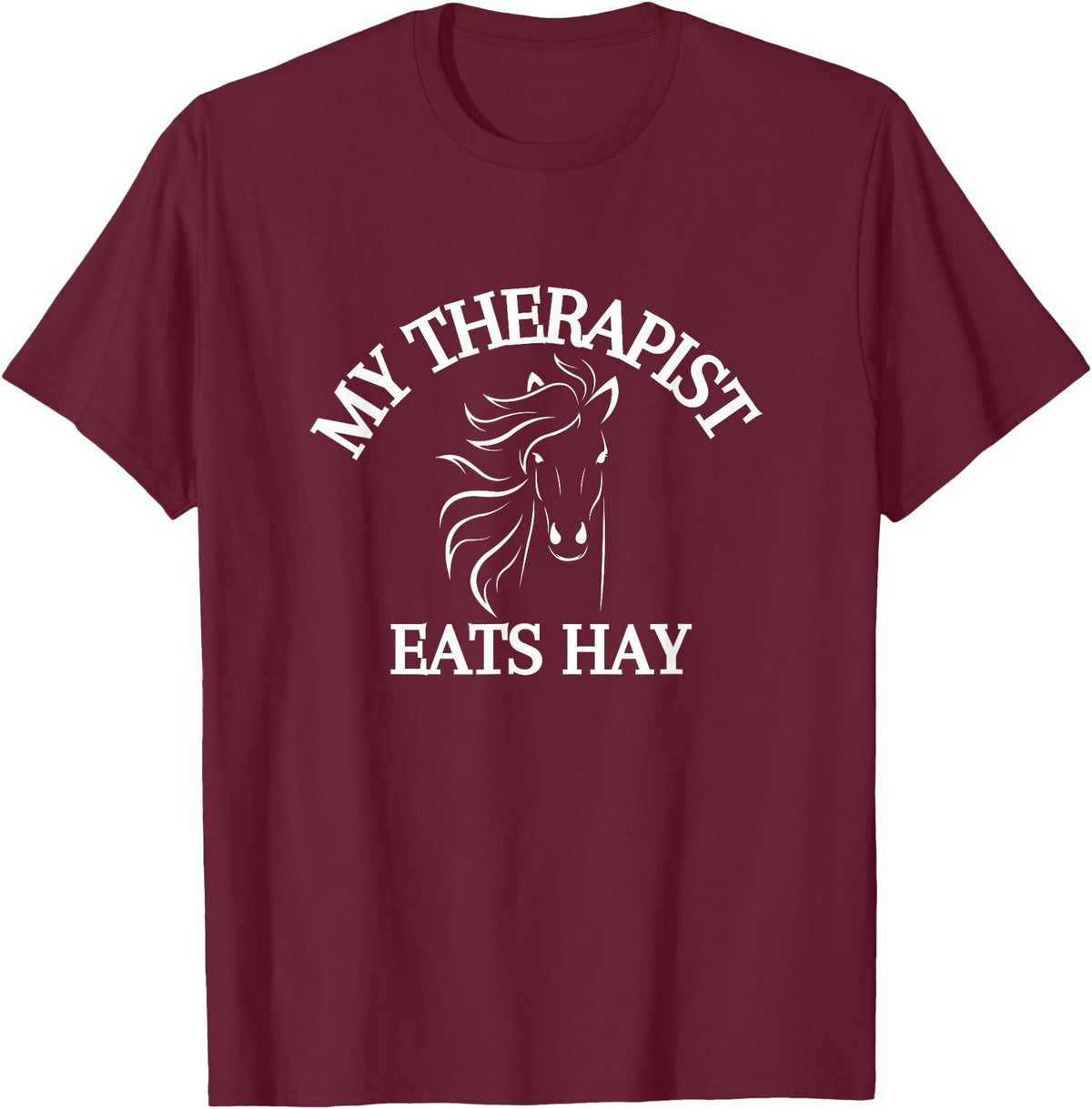 My Therapist Eats Hay Co. My Therapist Eats Hay Funny Horse Lover T-Shirt - Burgundy