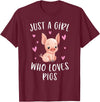 Cute Pig Lovers Clothing Gifts For Women Just A Girl Who Loves Pigs Funny Piggy Lovers Gift For Girls T-Shirt - Burgundy
