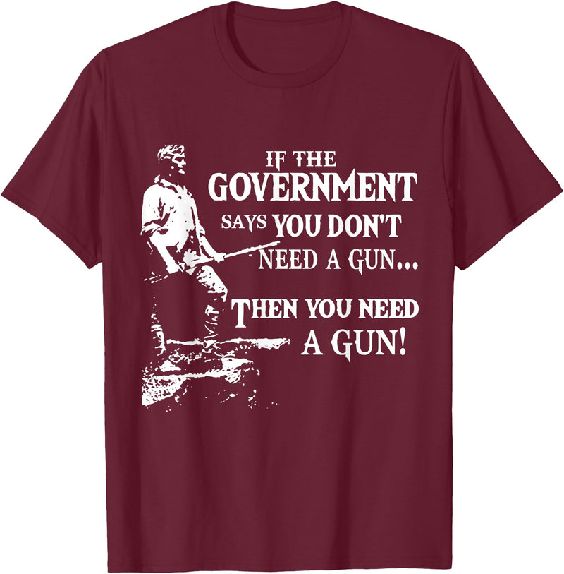 If The Government says you dont need a g.u.n Native American T-Shirt - Burgundy