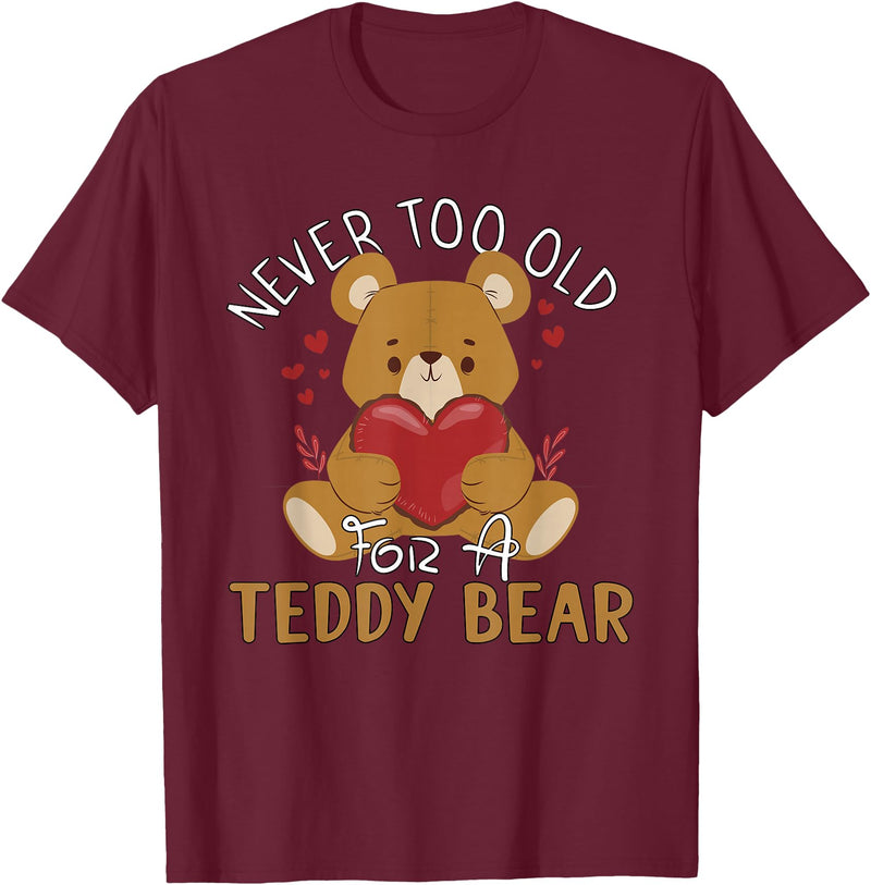 Teddy Bear Lover Girl Women Kids Unisex Cartoon Teddy Bear T-Shirt: Never Too Old for a Teddy Bear - Black, Small - Burgundy