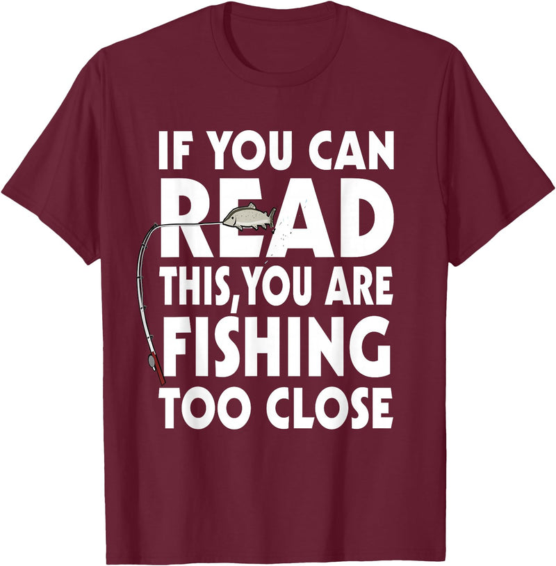 Alammar If You Can Read This Your Fishing Too Close T Shirt T-Shirt - Burgundy