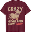 Scottish Animal Hairy Highland Cow Gift Crazy Highland Cow Lady Women Farmer Scottish Highland Cow T-Shirt - Burgundy