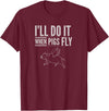TGR Tees & Hoodies "I'll Do It When Pigs Fly Tee Shirt" by Piggy T's T-Shirt - Burgundy