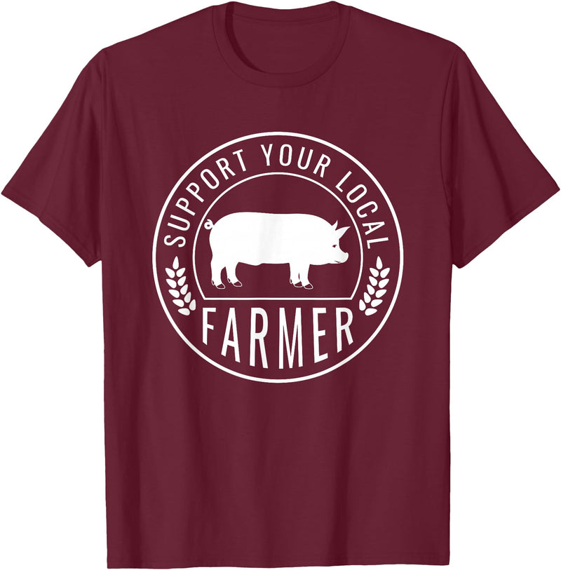 Support Farmers Farmers Market Support Your Local Pig Farmer Rancher T-Shirt - Burgundy