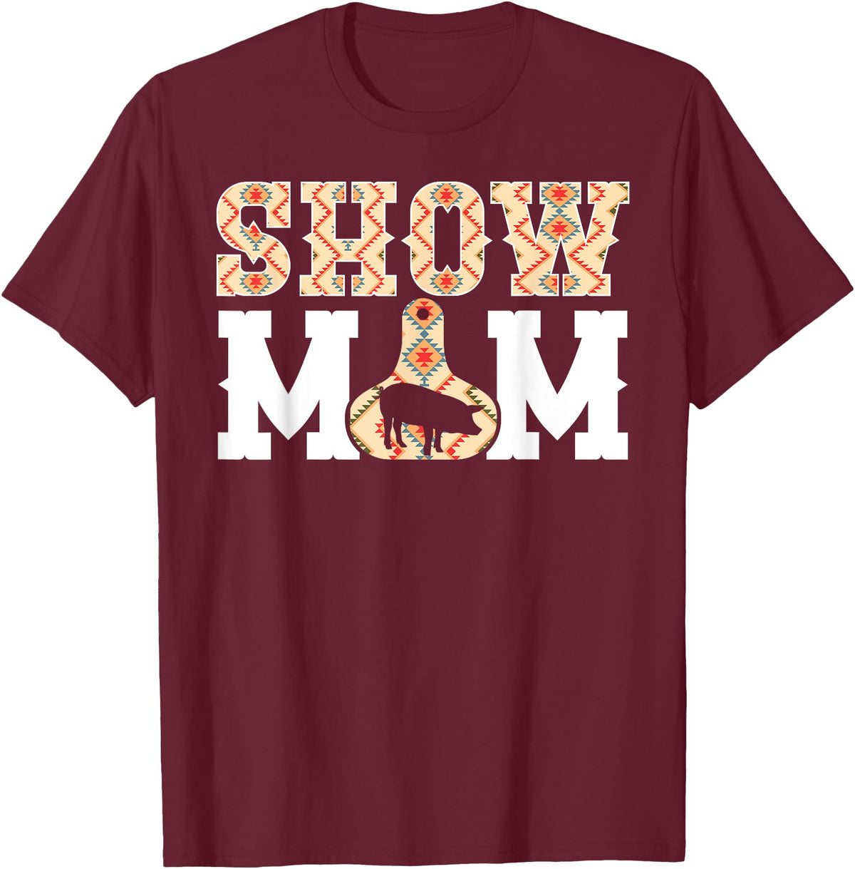 Pig Show Mom For Mother's Day Pig Show Mom Pig Show Mama Pig Show Mother T-Shirt - Burgundy