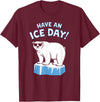 Christmas Happy Fam2024 Funny Polar Bear Have An Ice Day Snow Boys Girls Kids T-Shirt - Burgundy