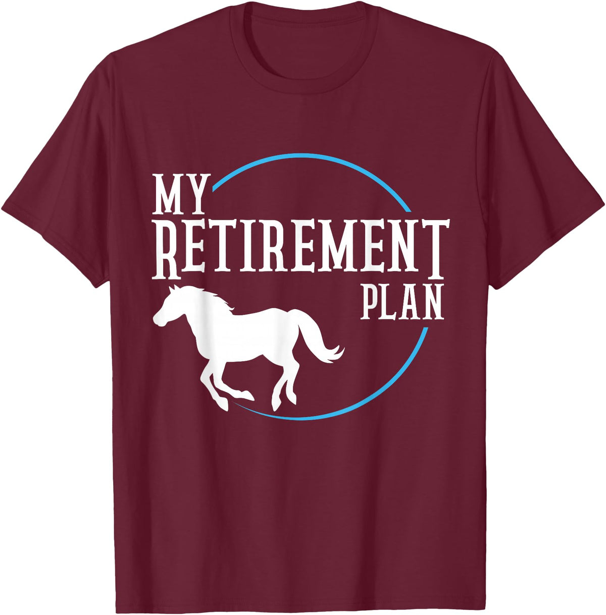 Retirement Plan Horse Riding Retirement Plan Riding Horses T-Shirt - Burgundy