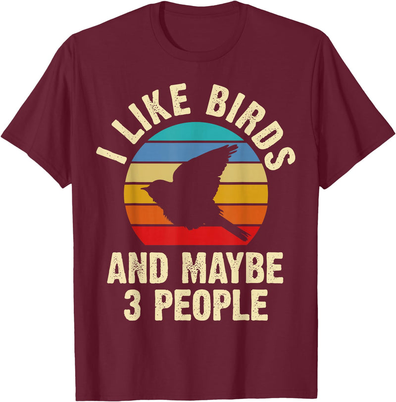 Funny Birds Lover Vintage Theme Gifts I like Birds and maybe 3 people funny vintage theme gift T-Shirt - Burgundy