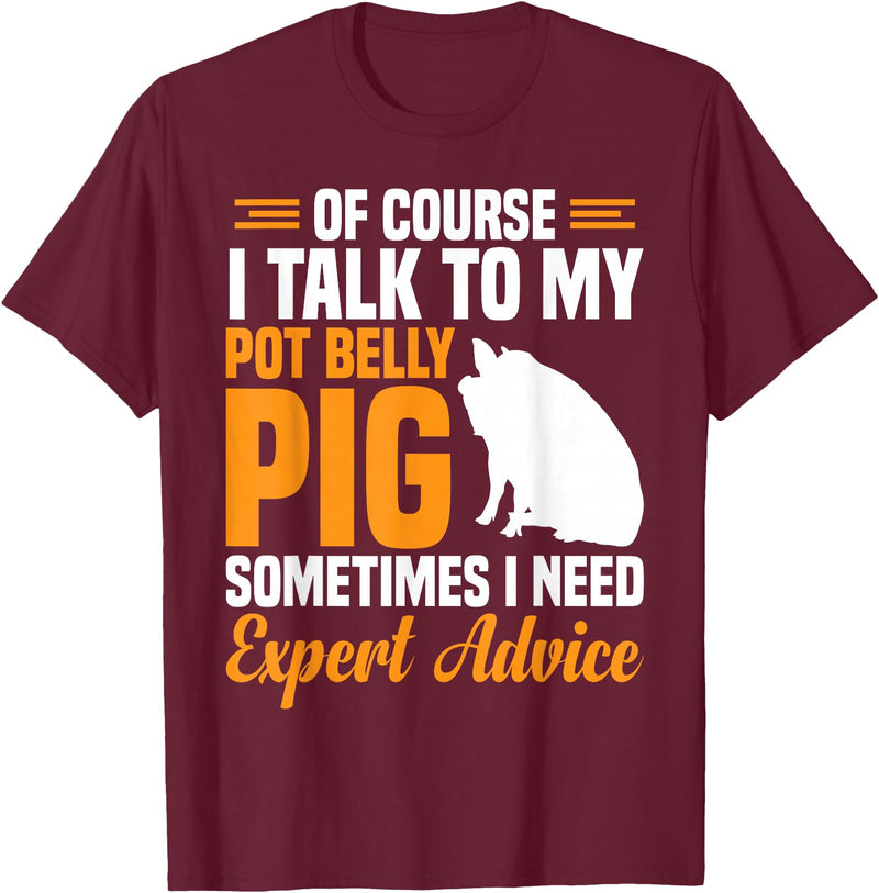 Pot Belly Pig Clothing & Pig Stuffed Animal Pig Feed Toy Pot Belly Pig Lover T-Shirt - Burgundy