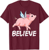 GoshWow Flying Pig Believe Pigs Fly Believe Idiom Motivational T-Shirt - Burgundy
