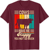 Funny Heifer Cow Gifts & Clothing by FIDIMA Cows Make Me Happy You Not So Much T-Shirt - Burgundy