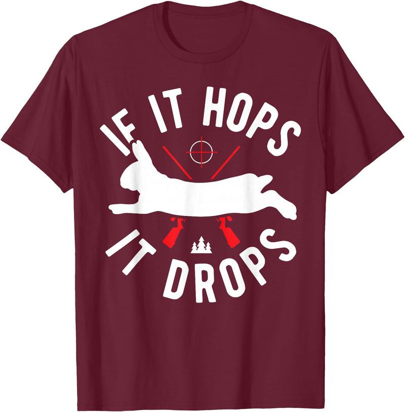 Rabbit Hunting Gear - Rabbit Hunter If It Hops It Drops T-Shirt in Burgundy