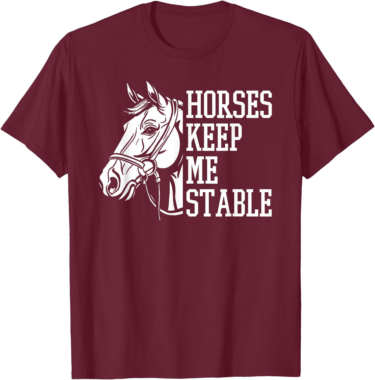 Horse Riding Gifts & Accessories Horse Riding Word Play Rider - Horses Keep Me Stable T-Shirt - Burgundy