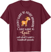 Goat sheep and cow fun I dont want to adult anymore want to goat funny T-Shirt - Burgundy