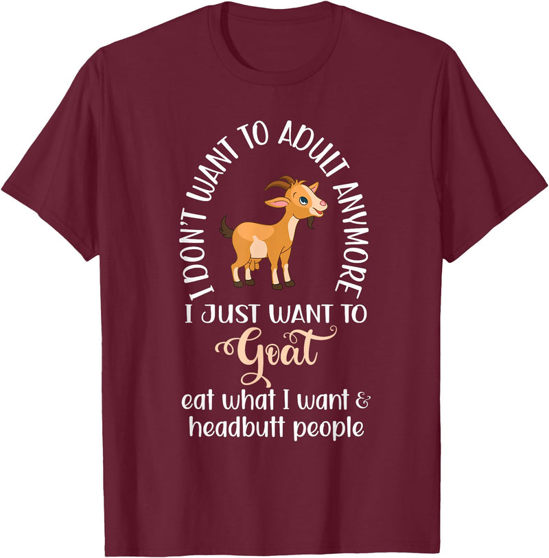 Goat sheep and cow fun I dont want to adult anymore want to goat funny T-Shirt - Burgundy