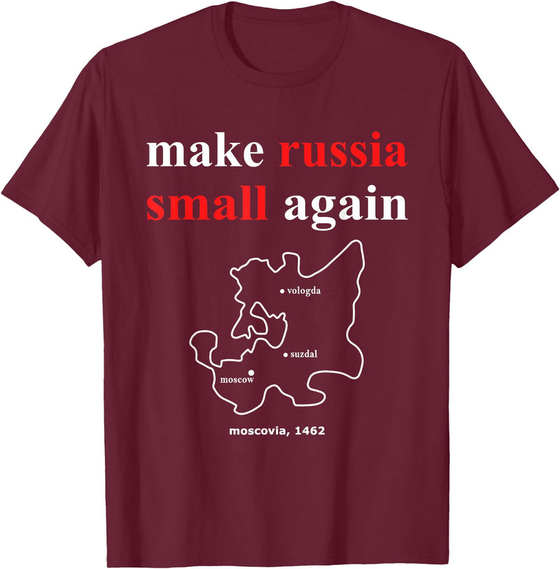 Make Russia Small Again Shirt Make Russia Small Again With Map Moscovia 1462 T-Shirt - Burgundy
